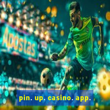 pin. up. casino. app.